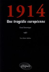 1914. Une tragédie européenne - Adeline Yves-Marie - Conrad Philippe