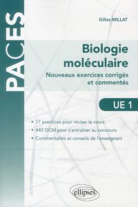 Biologie moléculaire UE1. Nouveaux exercices corrigés et commentés - Millat Gilles