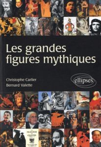 Les grandes figures mythiques - Carlier Christophe - Valette Bernard