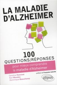 100 questions réponses sur la maladie d'Alzheimer - Hommet Caroline - Mondon Karl - Beauchamp Dominiqu