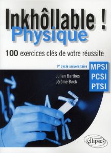 Physique MPSI-PCSI-PTSI. 100 exercices clés de votre réussite - Barthes Julien - Back Jérôme
