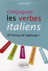 Conjuger les verbes italiens. 20 trucs et astuces - Barou-Lachkar Flora