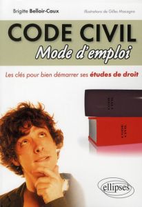 Code civil. Mode d'emploi - Belloir-Caux Brigitte - Macagno Gilles