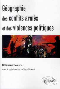 Géographie des conflits armés et des violences politiques - Rosière Stéphane - Richard Yann