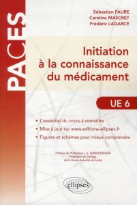 Initiation à la connaissance du médicament - Faure Sébastien - Mascret Caroline - Lagarce Frédé