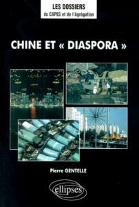 Chine et diaspora - Gentelle Pierre