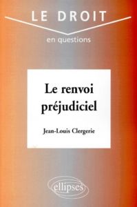 Le renvoi préjudiciel - Clergerie Jean-Louis