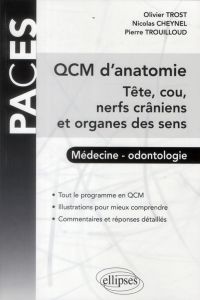 QCM d'anatomie. Tête, cou, nerfs crâniens et organes des sens - Trouilloud Pierre - Cheynel Nicolas - Trost Olivie