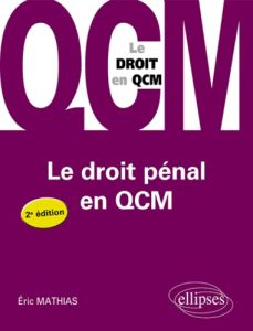 Le droit pénal en QCM. 2e édition - Mathias Eric