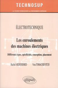 Electrotechnique. Les enroulements des machines électriques, Différents types, spécificités, concept - Abdessemed Rachid - Tomachevitch Vera