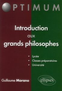 Introduction aux grands philosophes - Morano Guillaume