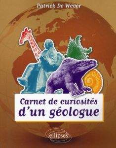 Carnets de curiosités d'un géologue - Weber Patrick De - Janvier Philippe
