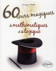 60 tours magiques de mathématiques et de logique - Souder Dominique