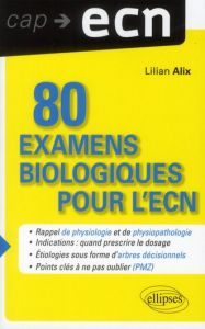 80 examens biologiques pour l'ECN - Alix Lilian
