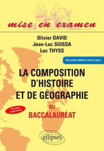 La composition d'histoire et de géographie au baccalauréat - David Olivier - Suissa Jean-Luc - Thyss Luc - Nonj
