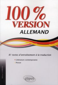 100% version Allemand. 81 textes d'entrainement à la traduction - Lambert Hélène