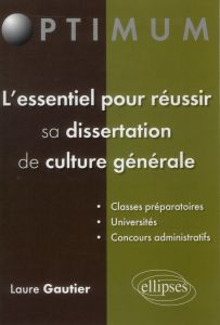 L'essentiel pour réussir sa dissertation de culture générale - Gautier Laure