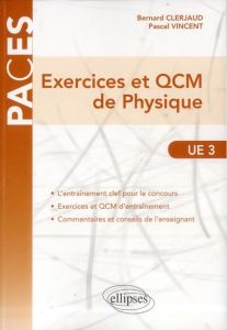 Exercices et QCM de Physique. UE3 - Clerjaud Bernard - Vincent Pascal