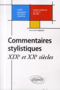 Commentaires stylistiques. XIXe et XXe siècles - Gignoux Anne-Claire