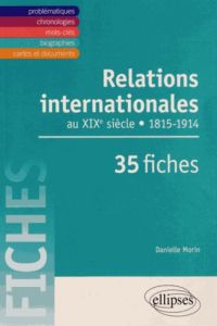 Relations internationales de 1815 à 1914 en 35 fiches - Morin Danielle