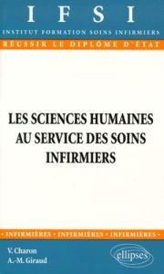 Les sciences humaines aux services des soins infirmiers - Charon Véronique - Giraud Anne-Marie