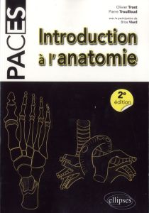 Introduction à l'anatomie. 2e édition - Trost Olivier - Trouilloud Pierre - Viard Brice -