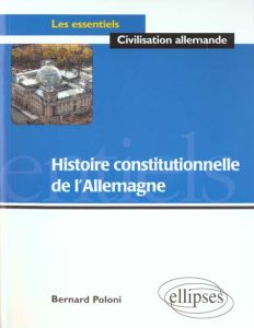 Histoire constitutionnelle de l'Allemagne - Poloni Bernard