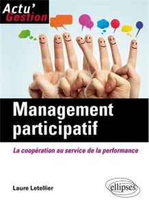 Management participatif. La coopération au service de la performance - Letellier Laure