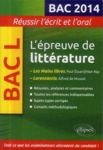 L'épreuve de littérature bac L. Les Mains libres , Paul Eluard/ Man Ray %3B Lorenzaccio, Alfred de Mus - Bru Marie-Henriette