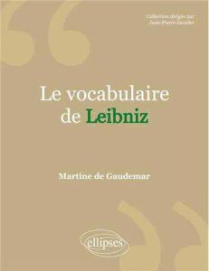 Le vocabulaire de Leibniz - Gaudemar Martine de