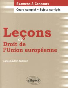 Leçons de droit de l'Union européenne - Gautier-Audebert Agnès