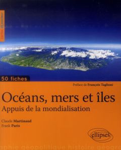 Océans, mers et îles. Appuis de la mondialisation - Martinaud Claude - Paris Frank - Taglioni François