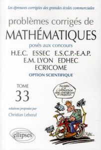 Problèmes corrigés de mathématiques posés aux concours HEC, ESSEC, ESCP-EAP, EM Lyon, EDHEC, ECRICOM - Leboeuf Christian