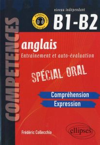 Anglais entraînement et auto-évaluation spécial oral B1-B2. Compréhension et expression orales - Collecchia Frédéric