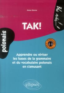 Tak ! Apprendre ou réviser les bases de la grammaire et du vocabulaire polonais en s'amusant - Gieros Anna