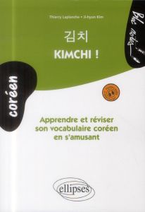Kimchi ! Apprendre et réviser son vocabulaire coréen - Laplanche Thierry - Kim Ji-hyun