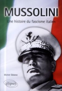 Mussolini. Une histoire du fascisme italien - Ostenc Michel - Conrad Philippe