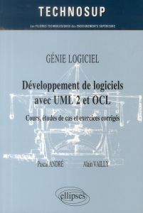 Développement de logiciels avec UML 2 et OCL. Cours, études de cas et exercices corrigés - André Pascal - Vailly Alain