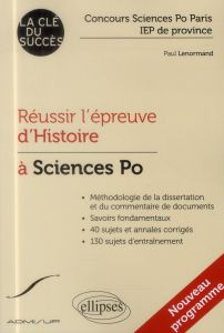 Réussir l'épreuve d'Histoire à Sciences Po - Lenormand Paul - Legrand Maxime