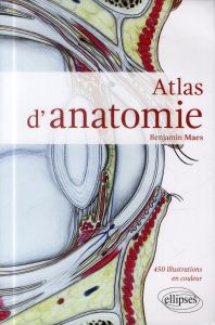 Atlas d'anatomie - Maes Benjamin