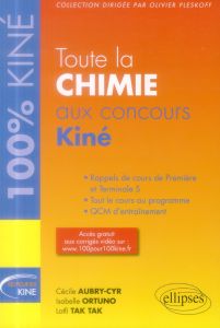 Toute la chimie aux concours Kiné - Aubry-Cyr Cécile - Ortuno Isabelle - Tak-Tak Lotfi