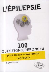 L'épilepsie. 100 questions/réponses - Dupont Sophie