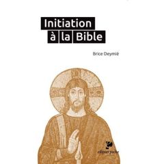 Initiation à la Bible - Deymié Brice