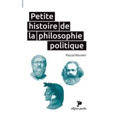 Petite histoire de la philosophie politique - Bouvier Pascal