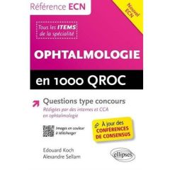 Ophtalmologie en 1000 QROC et QCM - Koch Edouard - Sellam Alexandre