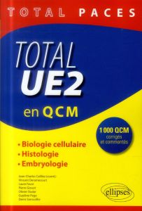 Total UE2 en QCM. Biologie cellulaire, histologie, embryologie - Cailliez Jean-Charles - Favot Laure - Gosset Pierr