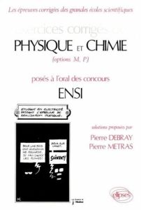 Exercices corrigés de Physique et chimie, options MP, posés à l'oral des concours ENSI - Debray Pierre - Metras Pierre