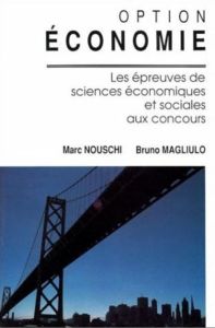 OPTION ECONOMIE. Les épreuves de Sciences Economiques et Sociales aux concours. - Magliulo Bruno