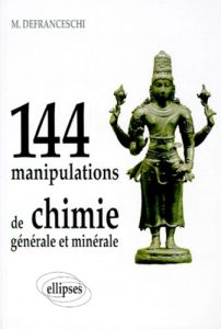144 manipulations de chimie générale et minérale - Defranceschi Mireille