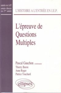 L'épreuve de questions multiples d'histoire à l'entrée de Sciences-Po - Gauchon Pascal - Buron Thierry - Roger Anne - Touc